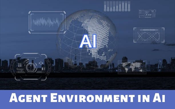 Agent Environment in Artificial Intelligence