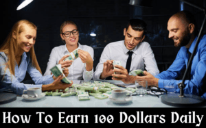 How to Earn 100 Dollars Daily: Simple and Effective Techniques
