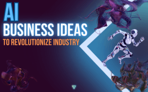UNLOCKING THE POTENTIAL: AI BUSINESS IDEAS TO REVOLUTIONIZE YOUR INDUSTRY